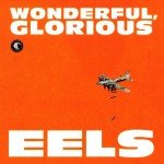 eels-wonderful_glorious-150x150 eels-wonderful_glorious-150x150